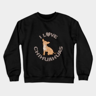 I LOVE CHIHUAHUAS Dog Lover Circle Design Crewneck Sweatshirt